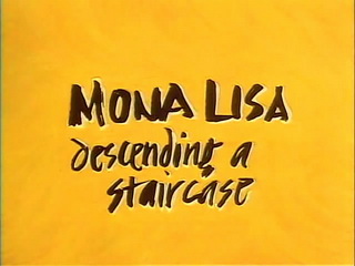 Мона Лиза, спускающаяся по лестнице / Mona Lisa Descending a Staircase (1992)